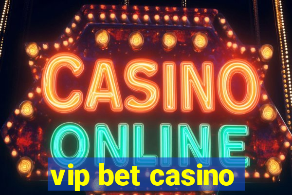 vip bet casino